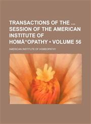 Transactions of the Session of the American Institute of Homå"opathy (Volume 56),1154099318,9781154099317