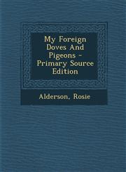 My Foreign Doves And Pigeons - Primary Source Edition,1293081728,9781293081723