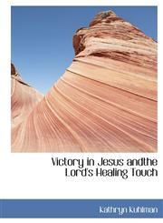 Victory in Jesus andthe Lord's Healing Touch,1117038017,9781117038018
