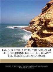Famous People with the Surname Lee, Including Bruce Lee, Tommy Lee, Harper Lee and More,1241688605,9781241688608