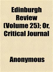 Edinburgh Review (Volume 25); Or, Critical Journal,1152451561,9781152451568