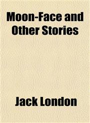 Moon-Face and Other Stories,1150463821,9781150463822