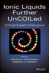 Ionic Liquids further Uncoiled Critical Expert Overviews,1118438639,9781118438633