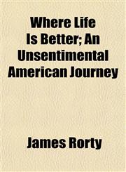 Where Life Is Better; An Unsentimental American Journey,1152115472,9781152115477