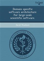 Domain specific software architecture for large-scale scientific software.,1249049881,9781249049883