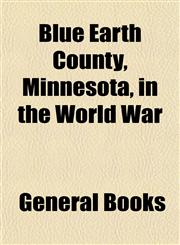 Blue Earth County, Minnesota, in the World War,1153302004,9781153302005