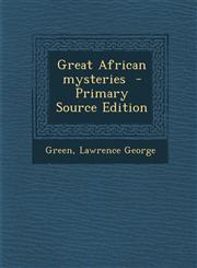 Great African Mysteries - Primary Source Edition,129386188X,9781293861882