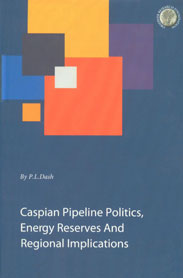 Caspian Pipeline Politics, Energy Reserves and Regional Implications 1st Edition,8182743044,9788182743045