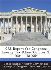 Crs Report for Congress Energy Tax Policy: October 9, 2004 - Ib10054,1294249266,9781294249269