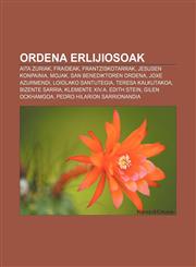 Ordena erlijiosoak Aita Zuriak, Fraideak, Frantziskotarrak, Jesusen Konpainia, Mojak, San Benediktoren ordena, Joxe Azurmendi,1233046888,9781233046881