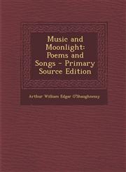 Music and Moonlight Poems and Songs - Primary Source Edition,1295828499,9781295828494