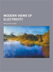 Modern Views of Electricity,1230318348,9781230318349
