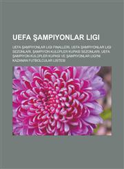 UEFA Şampiyonlar Ligi UEFA Şampiyonlar Ligi Finalleri, UEFA Şampiyonlar Ligi sezonları, Şampiyon Kulüpler Kupası sezonları,123345112X,9781233451128