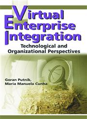 Virtual Enterprise Integration Technological and Organizational Perspectives,1591404053,9781591404057