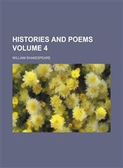 Histories and poems Volume 4,1236521773,9781236521774