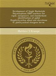 Development of Single Nucleotide Polymorphism (SNP) markers for rapid, inexpensive, and standardized identification of pallid (Scaphirhynchus albus) and shovelnose (S. platorynchus) sturgeon larvae.,1249087872,9781249087878