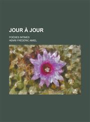 Jour a Jour; Poesies Intimes,1236425553,9781236425553