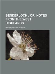Benderloch; Or, Notes From the West Highlands,1151208809,9781151208804