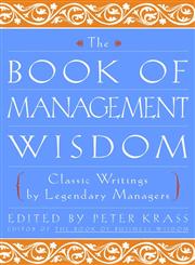 The Book of Management Wisdom Classic Writings by Legendary Managers 1st Edition,0471354872,9780471354871