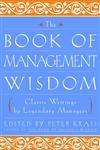 The Book of Management Wisdom Classic Writings by Legendary Managers 1st Edition,0471354872,9780471354871