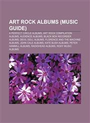 Art rock albums (Music Guide) A Perfect Circle albums, Art rock compilation albums, Audience albums, Black Box Recorder albums,115639709X,9781156397091