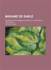Madame de Sable; Etudes Sur Les Femmes Illustres Et La Societe Du Xviie Siecle,1234509865,9781234509866