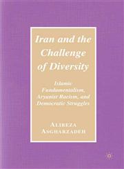 Iran and the Challenge of Diversity Islamic Fundamentalism, Aryanist Racism, and Democratic Struggles,1403980802,9781403980809
