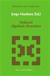 Ordered Algebraic Structures Proceedings of the Caribbean Mathematics Foundation Conference on Ordered Algebraic Structures, Curaçao, August 1988,0792304896,9780792304890