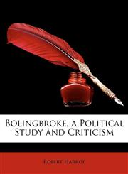 Bolingbroke, a Political Study and Criticism,1147045658,9781147045659