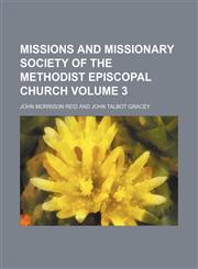 Missions and Missionary Society of the Methodist Episcopal Church Volume 3,1153037270,9781153037273