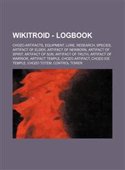 Wikitroid - Logbook Chozo Artifacts, Equipment, Lore, Research, Species, Artifact of Elder, Artifact of Newborn, Artifact of Spirit, Artifact of Sun, Artifact of Truth, Artifact of Warrior, Artifact Temple, Chozo Artifact, Chozo Ice Temple, Chozo Totem,,1234852284,9781234852283