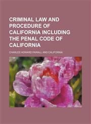 Criminal law and procedure of California including the penal code of California,1154673928,9781154673920
