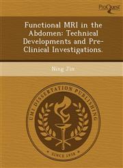 Functional MRI in the Abdomen Technical Developments and Pre-Clinical Investigations.,1249058627,9781249058625
