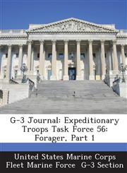 G-3 Journal Expeditionary Troops Task Force 56: Forager, Part 1,1288583257,9781288583256