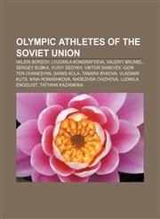 Olympic athletes of the Soviet Union Valeri Borzov, Lyudmila Kondratyeva, Valeriy Brumel, Sergey Bubka, Yuriy Sedykh, Viktor Saneyev,1155888553,9781155888552