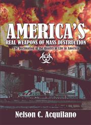 America's Real Weapons of Mass Destruction The Decimation of the Quality of Life in America,1424176883,9781424176885