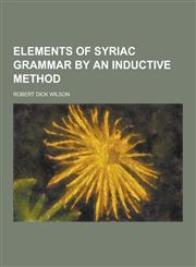 Elements of Syriac Grammar by an Inductive Method,123085827X,9781230858272