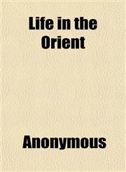 Life in the Orient,1152473441,9781152473447