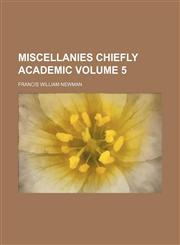 Miscellanies chiefly academic Volume 5,1159487863,9781159487867