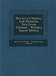 Newtown's History and Historian, Ezra Levan Johnson - Primary Source Edition,1294474529,9781294474524