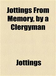Jottings From Memory, by a Clergyman,115455578X,9781154555783