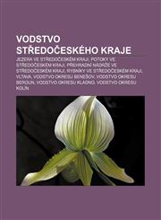 Vodstvo St EDO Eskeho Kraje Jezera Ve St EDO Eskem Kraji, Potoky Ve St EDO Eskem Kraji, P Ehradni Nadr E Ve St EDO Eskem Kraji,123332814X,9781233328147