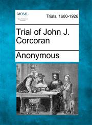 Trial of John J. Corcoran,1275561403,9781275561403