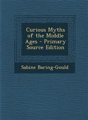 Curious Myths of the Middle Ages - Primary Source Edition,1287453813,9781287453819