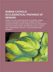 Roman Catholic Ecclesiastical Province of Newark Roman Catholic Archdiocese of Newark, Roman Catholic Diocese of Trenton,1156863929,9781156863923