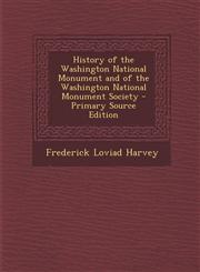 History of the Washington National Monument and of the Washington National Monument Society - Primary Source Edition,1294685643,9781294685647
