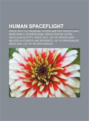 Human spaceflight Space Shuttle program, Interplanetary spaceflight, Mars Direct, International Space Station, Extra-vehicular activity,1157249396,9781157249399