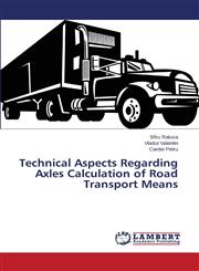 Technical Aspects Regarding Axles Calculation of Road Transport Means,3659395269,9783659395260