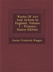 Works of Art and Artists in England, Volume 1 - Primary Source Edition,1293930695,9781293930694