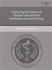 Exploring the balance of intrinsic and extrinsic motivation in screenwriting.,1244572241,9781244572249